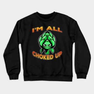 Im All Choked Up Artichoke Orange Crewneck Sweatshirt